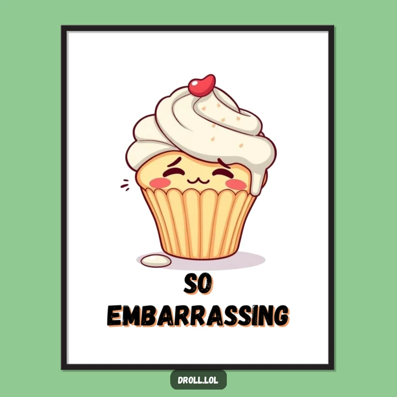 Funny Embarrassed Cupcake Poster: Blushing Art, Adorable Funny Gift