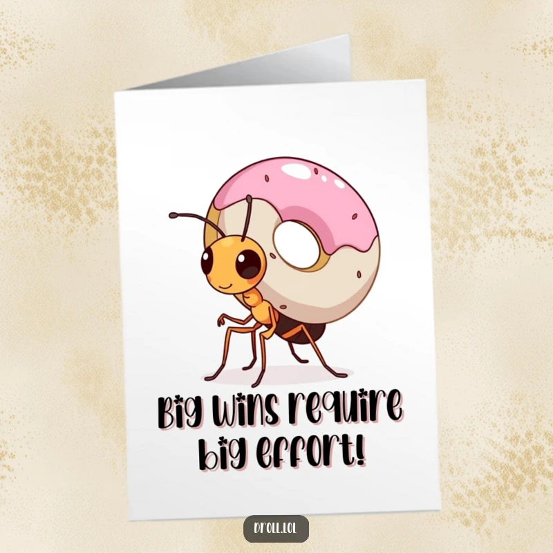 Funny Free Printable Congratulations Card: A determined tiny ant carries a huge donut, representing an enormous accomplishment and a sweet congratulations.