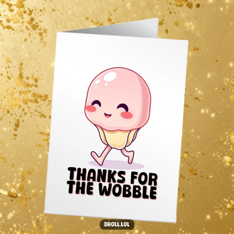Funny Free Printable Thank You Card: A wobbly jelly wobbles along, a sweet and funny way to show thanks.